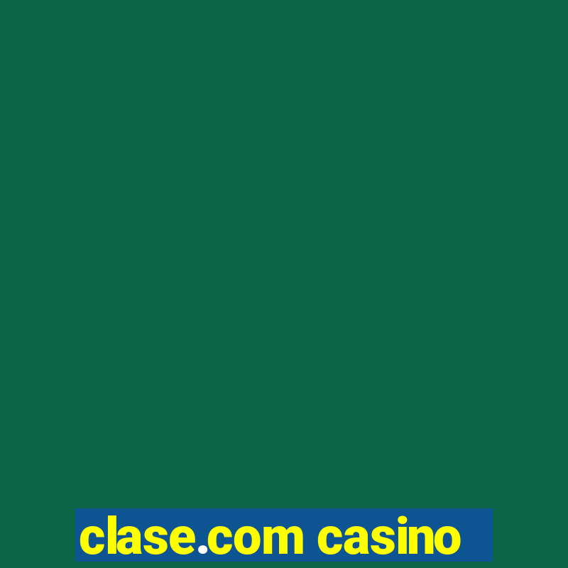 clase.com casino